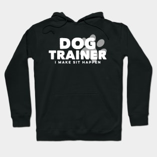 Dog Trainer Make Sit Happen Funny Pet Doggy Training Hoodie